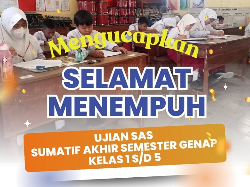 SELAMAT MENEMPUH UJIAN SUMATIR AKHIR SEMESTER GENAP KELAS 1 SAMPAI KELAS 6